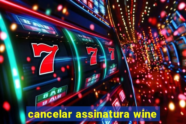 cancelar assinatura wine